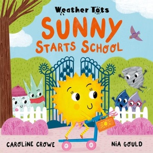 Weather Tots: Sunny Starts School | Nia Gould (ISBN: 9780192788085)