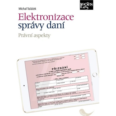Elektronizace správy daní - Právní aspekty - Tuláček Michal, Brožovaná