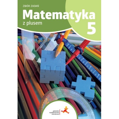 Matematyka z plusem. Szkoła podstawowa klasa 5. Zbiór zadań. Wydanie na rok szkolny 2024/2025