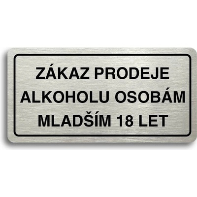 Accept Piktogram "ZÁKAZ PRODEJE ALKOHOLU OSOBÁM MLADŠÍM 18 LET" (160 × 80 mm) (stříbrná tabulka - če