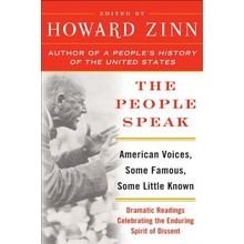 The People Speak: American Voices, Some Famous, Some Little Known: Dramatic Readings Celebrating the Enduring Spirit of Dissent Zinn HowardPaperback