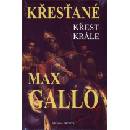 Křesťané - Křest krále - Max Gallo