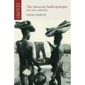 Innocent Anthropologist | Nigel Barley (2011)