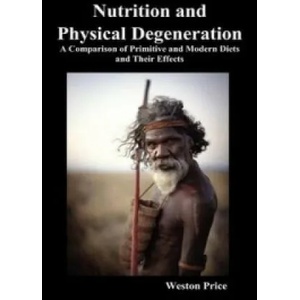 Nutrition and Physical Degeneration | Weston Price (2010)