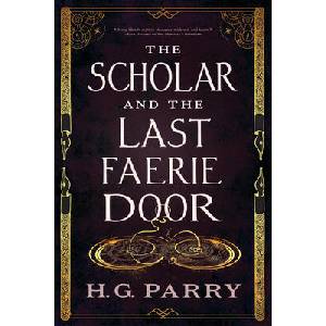 The Scholar and the Last Faerie Door | PARRY H G (ISBN: 9780316383905)