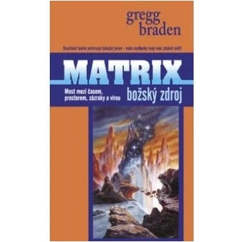 Matrix - Božský zdroj - Gregg Braden
