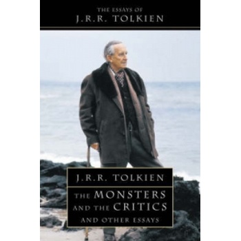Monsters and the Critics - Tolkien J. R. R.