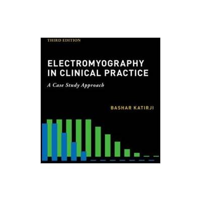 Electromyography in Clinical Practice | Katirji, Bashar (Prof, Case Western Reserve University)