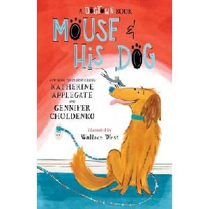 Mouse and His Dog: A Dogtown Book | Gennifer Choldenko, Wallace West (ISBN: 9781250345004)