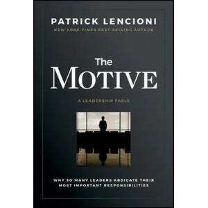 Motive - Why So Many Leaders Abdicate Their Most Important Responsibilities (ISBN: 9781119600459)