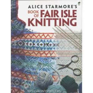 Alice Starmore's Book of Fair Isle Knitting (ISBN: 9780486472188)