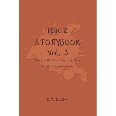 HSK 2 Storybook Vol 3: Stories in Simplified Chinese and Pinyin, 300 Word Vocabulary Level - Hoe Y. L.