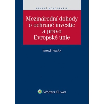 MEZINÁRODNÍ DOHODY O OCHRANĚ INVESTIC A PRÁVO EU - Fecák Tomáš