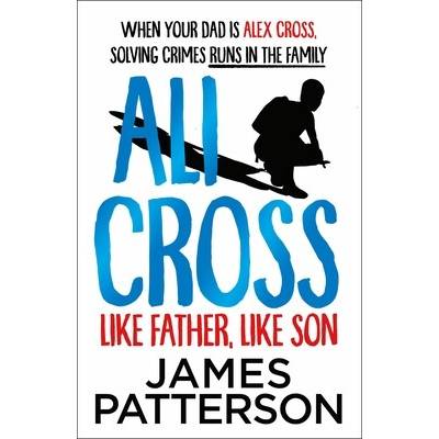 Ali Cross: Like Father, Like Son Patterson James