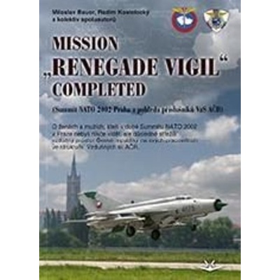 Mission „RENEGADE VIGIL” Completed - Miloslav Bauer; Radim Kostelecký; kolektiv spoluau