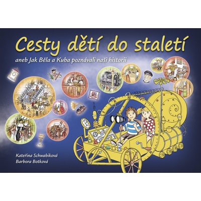 Cesty dětí do staletí aneb Jak Běla a Kuba poznávali naši minulost
