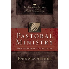 Pastoral Ministry: How to Shepherd Biblically