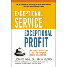 Exceptional Service, Exceptional Profit: The Secrets of Building a Five-Star Customer Service Organization Inghilleri LeonardoPaperback