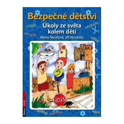Bezpečné dětství Úkoly ze světa kolem dětí - Nevěčná Alena Nevěčný Jiří