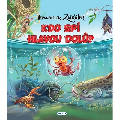 Mraveneček Zvídálek: Kdo spí hlavou dolů?