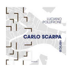 Carlo Scarpa Venice | Luciano Pollifrone (2023)