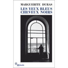 Les Yeux Bleus Cheveux Noirs - Marguerite Duras