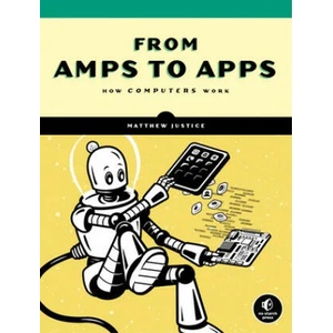 How Computers Really Work | Justice, Matthew (ISBN: 9781718500662)