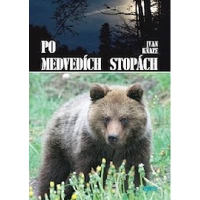 Po medvedích stopách - Ivan Kňaze
