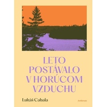 Leto postávalo v horúcom vzduchu - Cabala Lukáš