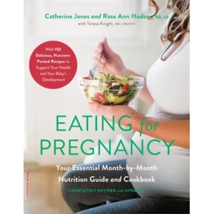 Eating for Pregnancy (Revised) | Catherine Jones, Rose Ann Hudson, Teresa Knight (ISBN: 9780738285108)