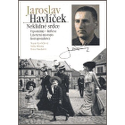 Jaroslav Havlíček. Neklidné srdce - Marie Havlíčková, Nella Mlsová, Hana Taudyová