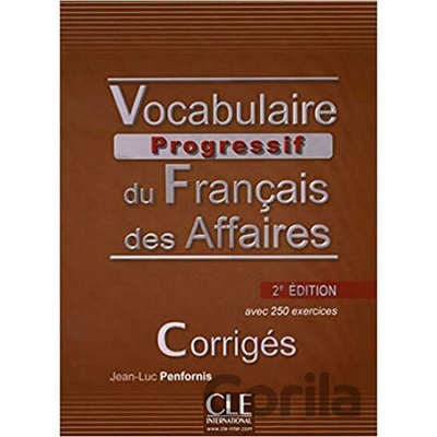 Vocabulaire progressif du francais des affaires: Corrigés, 2. édition - Jean-Luc Penfornis