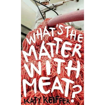 What's the Matter with Meat? Keiffer Katy