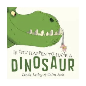 If You Happen To Have A Dinosaur | Linda Bailey, Colin Jack (ISBN: 9781101918913)