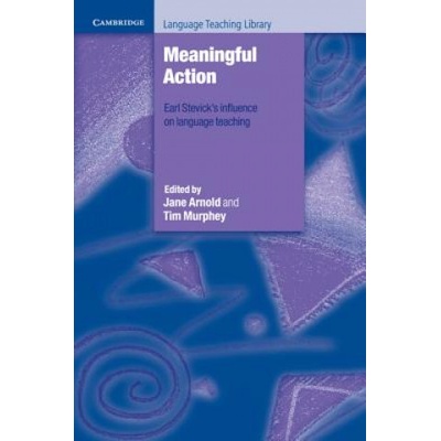 Meaningful Action Edited by Jane Arnold, Tim Murphey