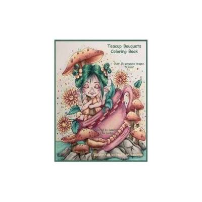 Teacup Bouquets Coloring Book: Fantasy Teacups, Teapots, Floral, Dragons, Whimsical Cuties Volume 58 | Heather Valentin