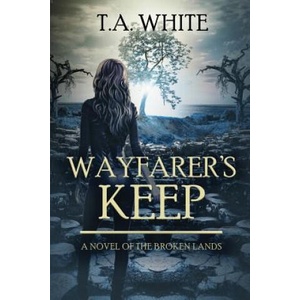 Wayfarer's Keep | T A White (ISBN: 9781725876576)