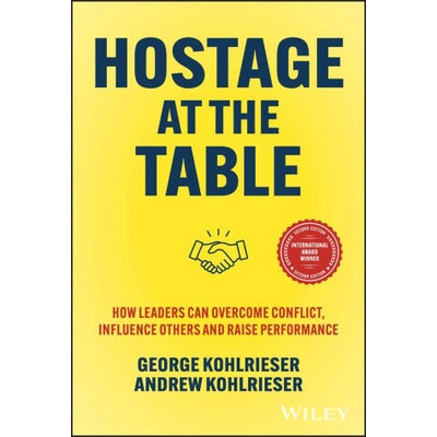 Hostage at the Table | Kohlrieser, George, Kohlrieser, Andrew