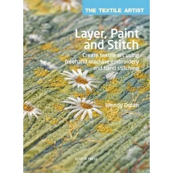 Textile Artist: Layer, Paint and Stitch