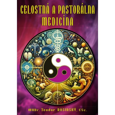 Celostná a pastorálna medicína MUDr.Teodor Rosinský
