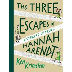 The Three Escapes of Hannah Arendt: A Tyranny of Truth | Ken Krimstein (ISBN: 9781635571882)