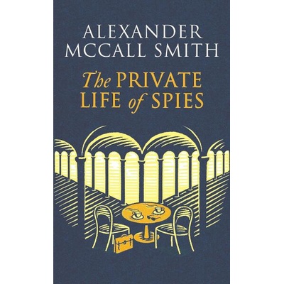 Private Life of Spies | Alexander McCall Smith