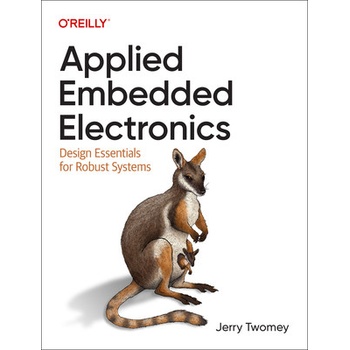 Applied Embedded Electronics: Design Essentials for Robust Systems - Twomey Jerry