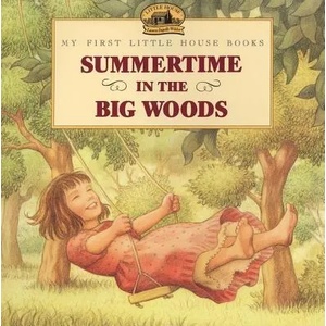 Summertime in the Big Woods | Laura Ingalls Wilder, Renee Graef, Renee Graef (2002)