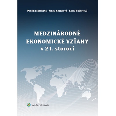 Medzinárodné ekonomické vzťahy v 21. storočí - Paulína Stachová; Janka Kottulová; Lucia Paškrtová