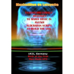 Extraterrestrials Messages to Maria Orsic in Ana'kh Aldebaran Script to Build the Vril | Maximillien De Lafayette (2014)