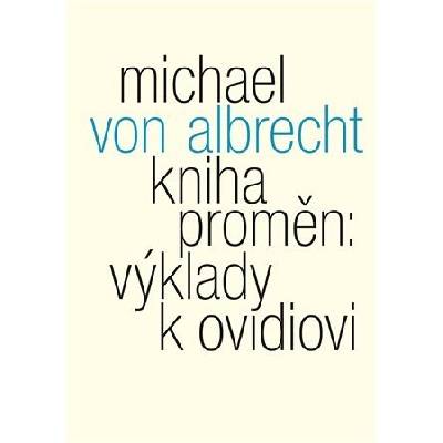Kniha proměn: výklady k Ovidiovi - Albrecht Michael von