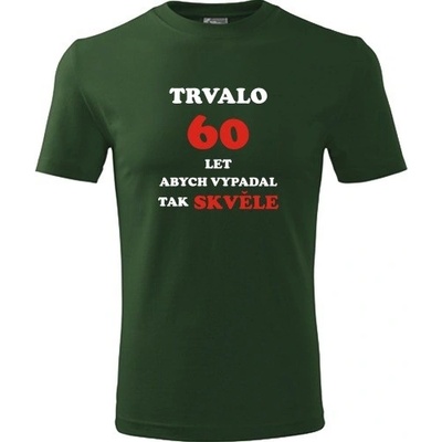 Lahvově zelené tričko trvalo 60 let dárek pro muže k 60 narozeninám