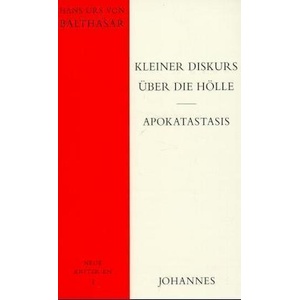 Kleiner Diskurs über die Hölle. Apokatastasis | Hans U. von Balthasar (ISBN: 9783894113544)