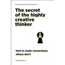 The secret of the highly creative thinker: Ho... Dorte Nielsen, Sarah Thurber